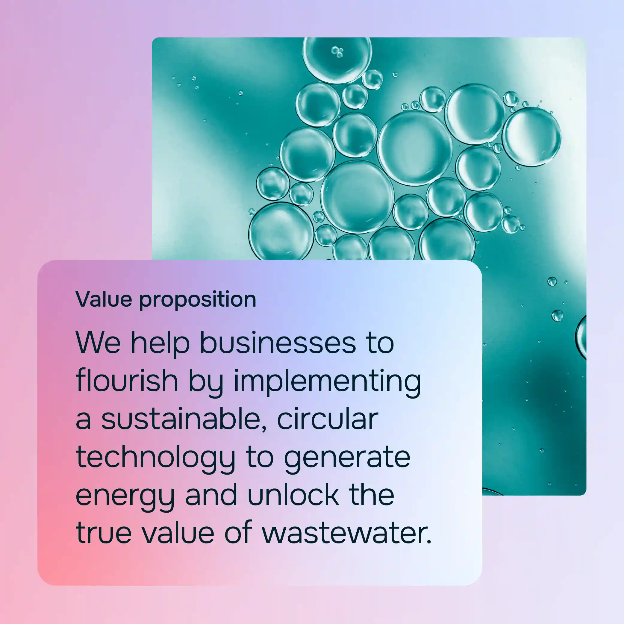 WASE value proposition. We help businesses to flourish by implementing a sustainable, circular technology to generate energy and unlock the true value of wastewater.